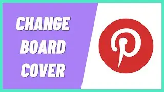 How To Change Pinterest Board Cover On Phone (2022)