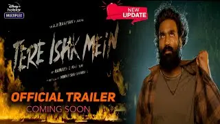 Tere Ishk mein | Official Trailer | Dhanush | Tere Ishk Mein New Movie Release Date Update