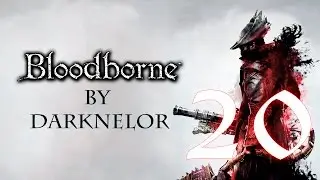 Bloodborne - Серия 20 (Ибраитас И Небесный Посланник)