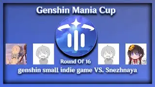 Genshin Mania Cup | Round Of 16 | genshin small indie game VS. Snezhnaya