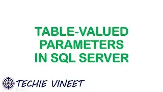 Table-Valued Parameters | Microsoft SQL Server | Database Design | Data Science