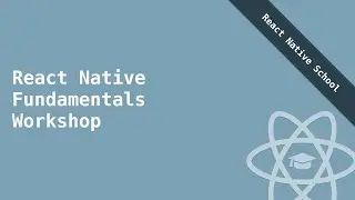 React Native Fundamentals Workshop