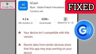 How To Fix Gcash Your device isn't compatible with this version?