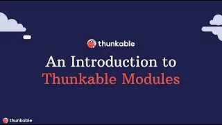 Webinar: An Introduction to Thunkable Modules