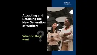 Attracting and Retaining the New Generation of Workers