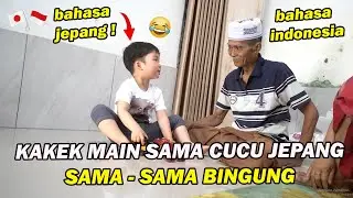 KETIKA CUCU JEPANG SAMA KAKEK INDONESIA NGOBROL !BAHASA SAMA-SAMA GK NYAMBUNG ~