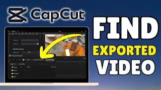 How To Find Exported Videos From CapCut PC - Full Guide