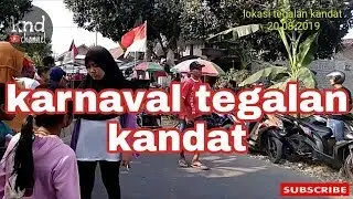 Karnaval tegalan kandat 20.08.2019