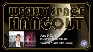 Weekly Space Hangout - June 9, 2017: Dr. Jeffrey Forshaw Presents 