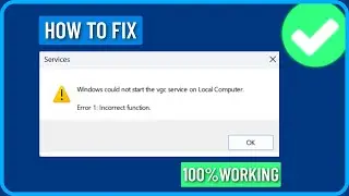 How to Fix Windows could not Start vgc service on Local Computer Error 1: Incorrect Function (Fixed)