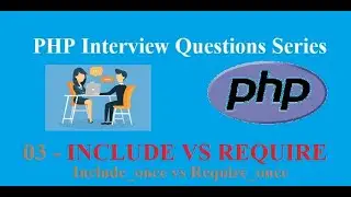 3 - Include Vs Require in PHP (Interview Question & Answers Series)