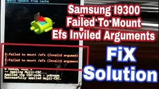 Samsung i9300 Hang Logo Failed To Mount /Efs FiX Solution