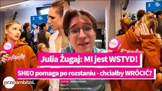 Julia ŻUGAJ po rozstaniu: jest WSTYD! SHEO pomaga a MYLI go z WOJTKIEM z "Tańca z Gwiazdami"?