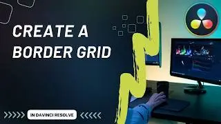 How to Add a Border Around a Video Using a Grid in DaVinci Resolve