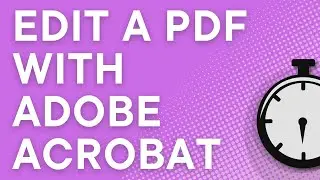 How to edit a PDF using Adobe Acrobat Pro DC (Basic PDF edits)