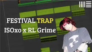FESTIVAL TRAP LIKE ISOxo & RL Grime (+ ALS AVAILABLE)
