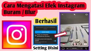 Cara Mengatasi Efek Instagram Buram | Cara Atasi Efek Ig Blur