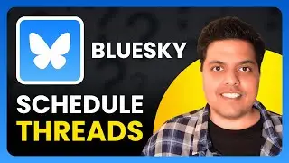 How To Schedule Threads on Bluesky Social | Full Guide