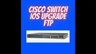 How Cisco Switch IOS Upgrade via FTP