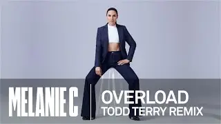 MELANIE C - Overload Todd Terry Remix