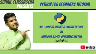 Python for beginners  | Tutorial #2 How to Install Python on Windows | 32 or 64 bit in Tamil