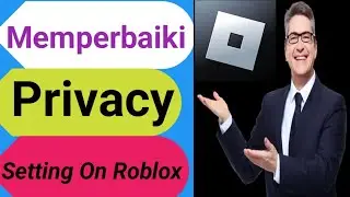 cara memperbaiki pengaturan privasi di roblox