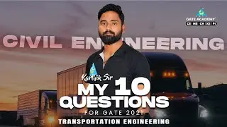 My 10 Question for GATE 2021 By C Karthik Sir | Transportation | CE | GATE 2021