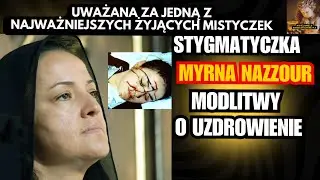 Stygmatyczka Myrna Nazzour ,Dwie modlitwy o uzdrowienie, jedna z najważniejszych żyjących mistyczek