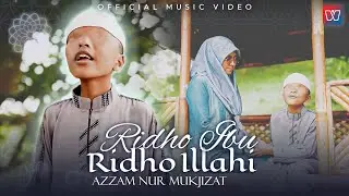 Azzam Nur Mukjizat - Ridho Ibu Ridho Illahi (Official Music Video)