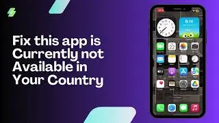 How to Fix this App is Currently not Available in your Country or Region (Solved)