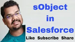 #56 What are sObject in Salesforce? | SObject Data Type in Salesforce |SObject Class Methods in Apex