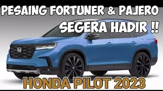 PESAING FORTUNER & PAJERO SEGERA HADIR, HONDA PILOT 2023
