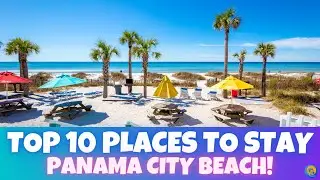 The 10 BEST Places To Stay In Panama City Beach - Florida!