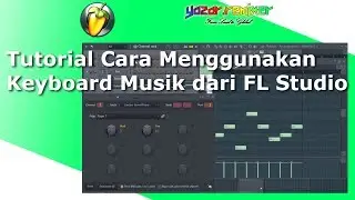 Tutorial Cara Menggunakan Keyboard Musik dari FL Studio