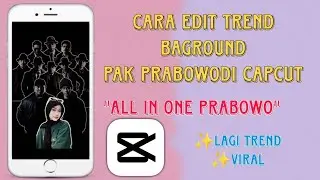 CARA EDIT TREND ALL IN ONE PRABOWO DI CAPCUT