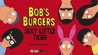 Bob's Burgers, Eugene Mirman, and Chris Maxwell - Sexy Little Tiger