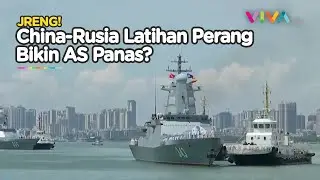 Makin Kuat! China-Rusia Latihan Angkatan Laut Gabungan