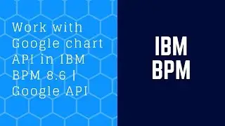 How to work with Google chart API in IBM BPM 8.6 | Google API