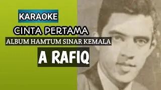 CINTA PERTAMA A RAFIQ KARAOKE