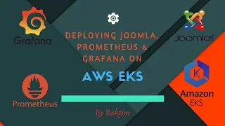 Joomla Web App, Prometheus and Grafana on AWS EKS || Raktim Midya