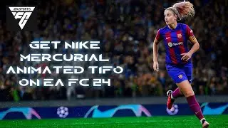 How to Get Nike Mercurial Animated Tifo in EAFC 24 Ultimate Team 2024?