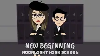 Moonlight High School (Episode 18: New Beginning)