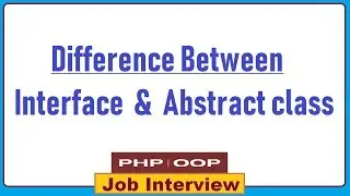 9. What is the Difference between Interface and Abstract class in PHP OOPS?