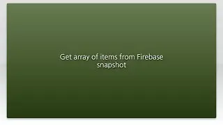 Get array of items from Firebase snapshot