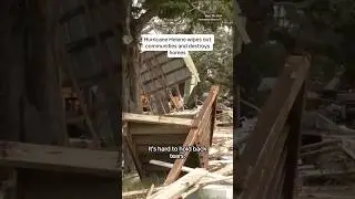 Hurricane Helene wipes out communities and destroys homes