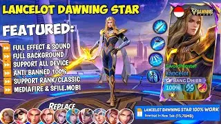 NEW Script Lancelot HERO Dawning Star No Password | Full Effect & Sounds | Update New Patch MLBB