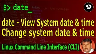 09 | date -View the System Date & Time | Change System Date & Time | Linux CLI