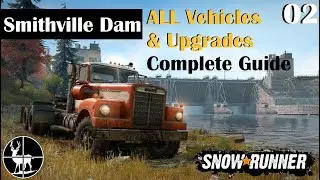 Smithville Dam | SnowRunner | ALL Vehicles & Upgrades