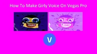 How To Make Girly Voice On Vegas Pro