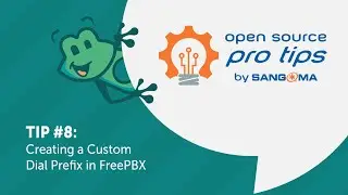 Open Source Pro Tips by Sangoma: #8 – Creating a Custom Dial Prefix in FreePBX